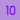 10